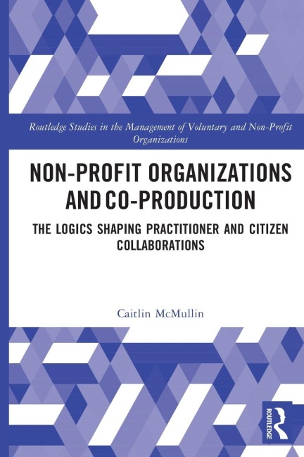Non-profit Organizations and Co-production: The Logics Shaping Professional and Citizen Collaboration