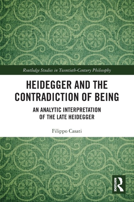 Heidegger and the Contradiction of Being: An Analytic Interpretation of the Late Heidegger