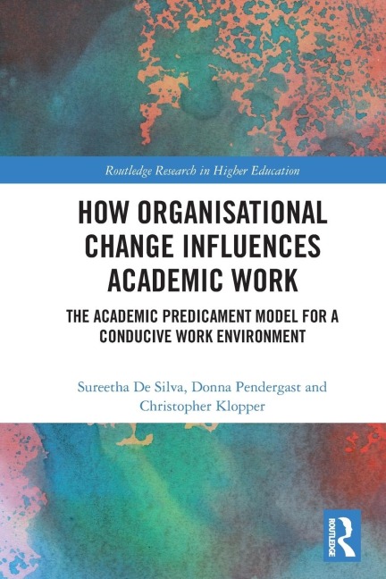 How Organisational Change Influences Academic Work: The Academic Predicament Model for a Conducive Work Environment