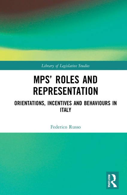 MPs Roles and Representation: Orientations, Incentives and Behaviours in Italy