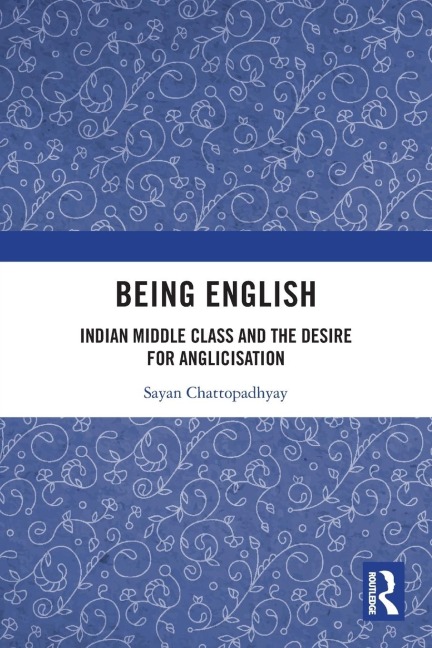 Being English: Indian Middle Class and the Desire for Anglicisation