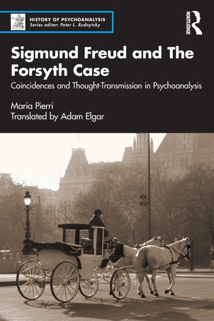 Sigmund Freud and The Forsyth Case: Coincidences and Thought-Transmission in Psychoanalysis