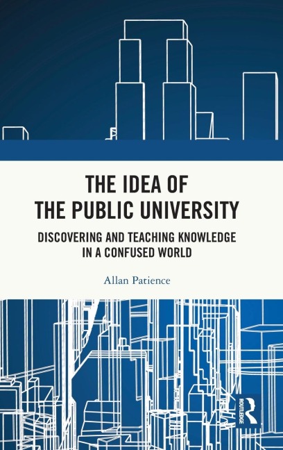 The Idea of the Public University: Discovering and Teaching Knowledge in a Confused World