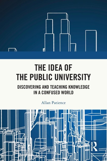 The Idea of the Public University: Discovering and Teaching Knowledge in a Confused World