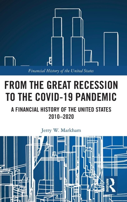 From the Great Recession to the Covid-19 Pandemic: A Financial History of the United States 2010-2020