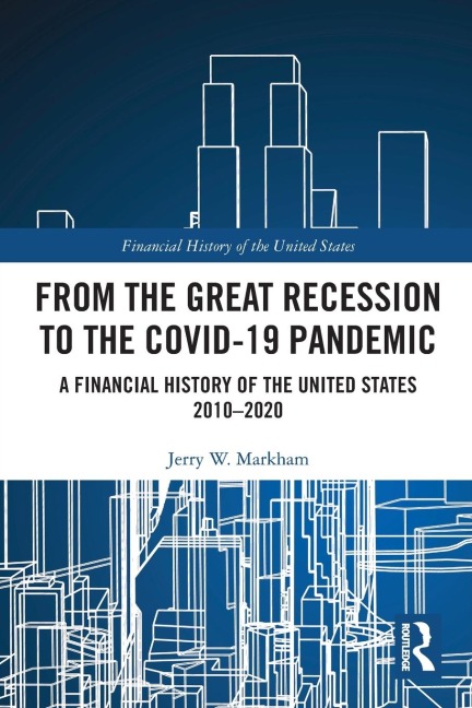 From the Great Recession to the Covid-19 Pandemic: A Financial History of the United States 2010-2020