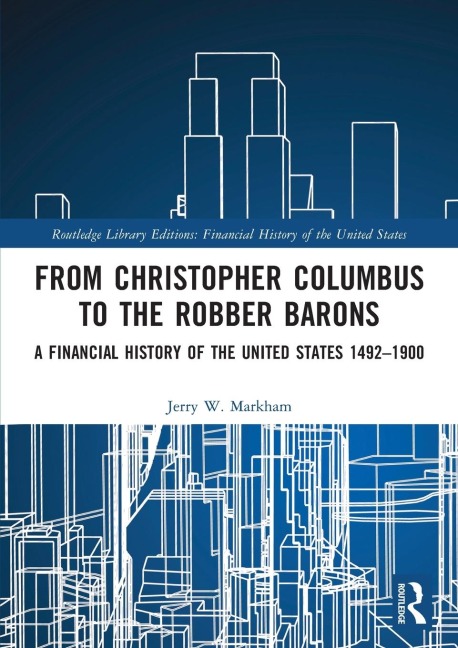 From Christopher Columbus to the Robber Barons: A Financial History of the United States 1492-1900
