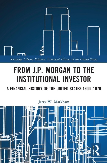 From J.P. Morgan to the Institutional Investor: A Financial History of the United States 1900-1970