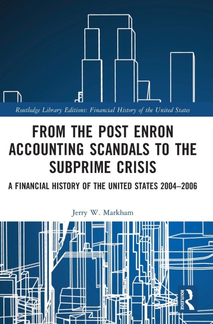 From the Post Enron Accounting Scandals to the Subprime Crisis: A Financial History of the United States 2004-2006