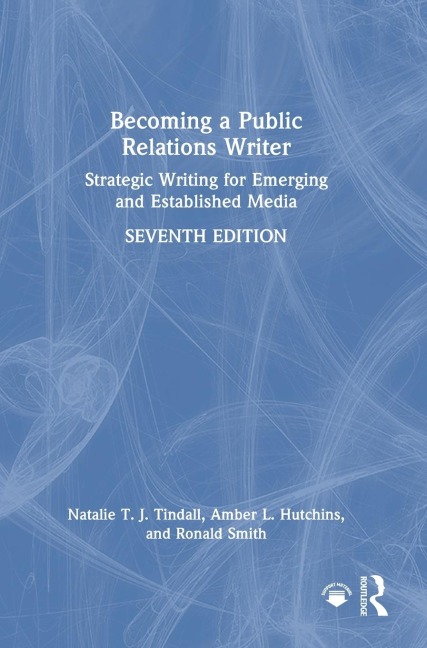 Becoming a Public Relations Writer: Strategic Writing for Emerging and Established Media