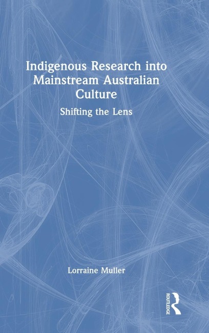 Indigenous Research into Mainstream Australian Culture: Shifting the Lens