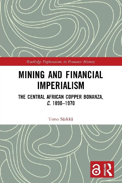 Mining and Financial Imperialism: The Central African Copper Bonanza, c. 1890-1970