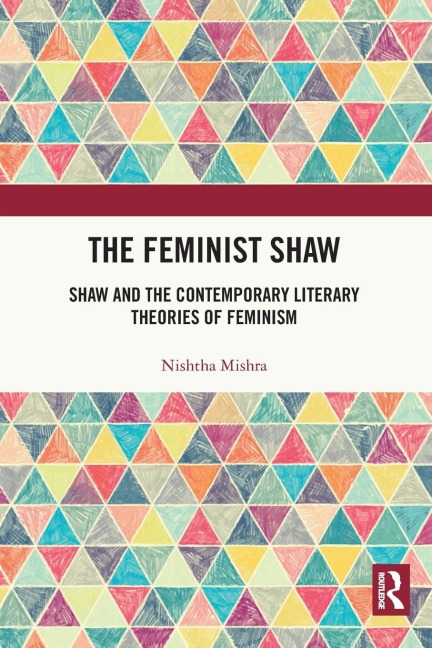 The Feminist Shaw: Shaw and the Contemporary Literary Theories of Feminism