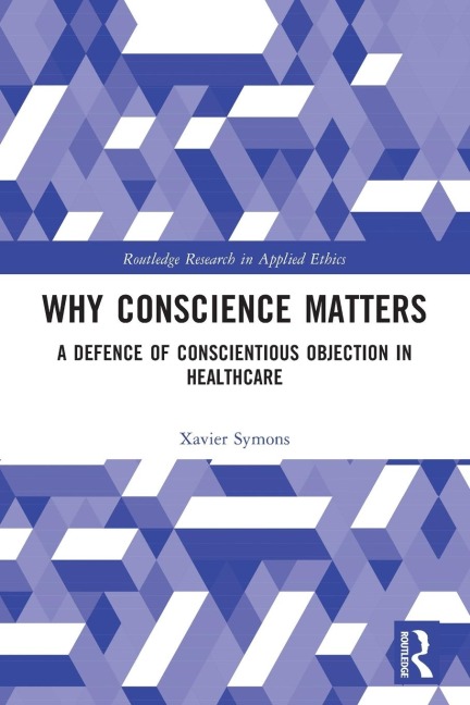 Why Conscience Matters: A Defence of Conscientious Objection in Healthcare
