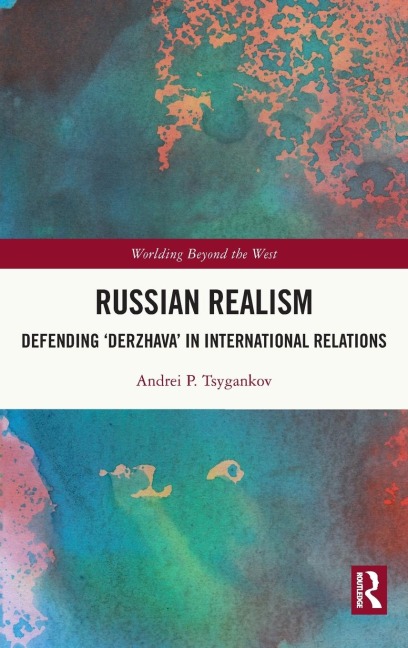 Russian Realism: Defending Derzhava in International Relations