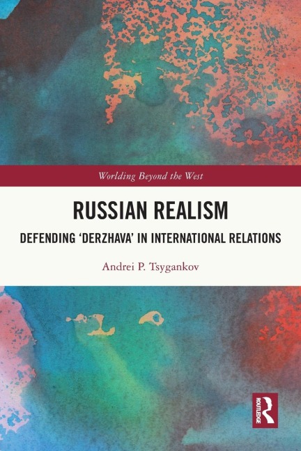 Russian Realism: Defending Derzhava in International Relations