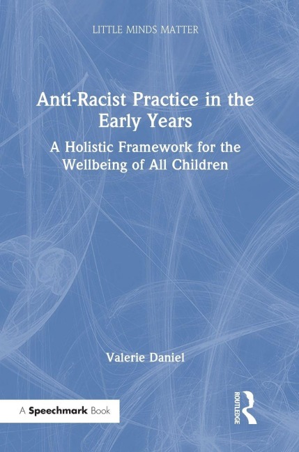 Anti-Racist Practice in the Early Years: A Holistic Framework for the Wellbeing of All Children