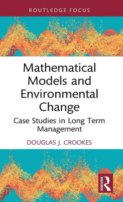 Mathematical Models and Environmental Change: Case Studies in Long Term Management