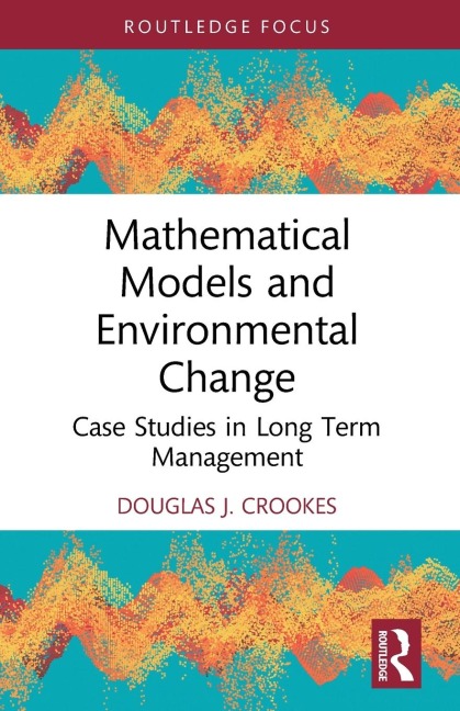 Mathematical Models and Environmental Change: Case Studies in Long Term Management