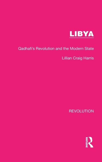 Libya: Qadhafis Revolution and the Modern State
