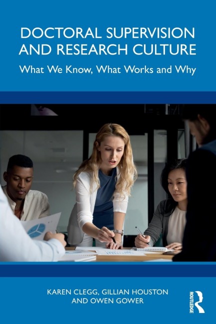 Doctoral Supervision and Research Culture: What We Know, What Works and Why