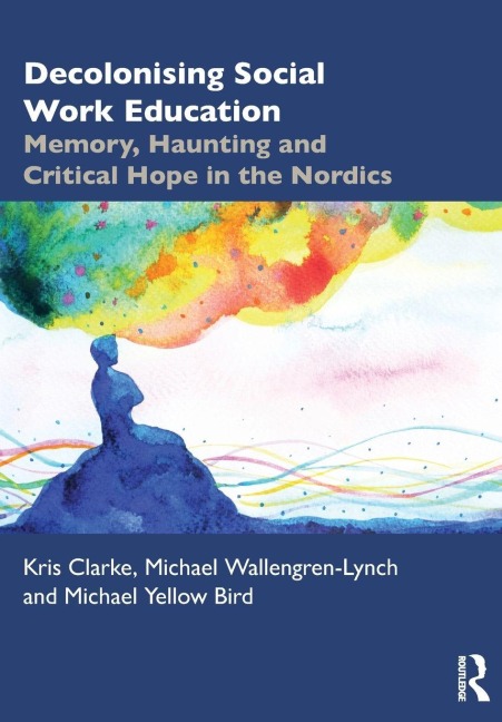 Decolonising Social Work Education: Memory, Haunting and Critical Hope in the Nordics