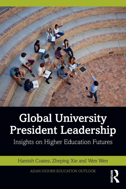 Global University President Leadership: Insights on Higher Education Futures