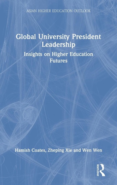 Global University President Leadership: Insights on Higher Education Futures
