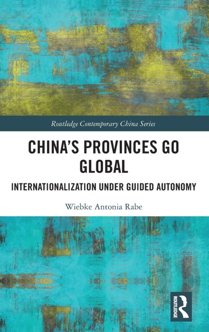 Chinas Provinces Go Global: Internationalization Under Guided Autonomy