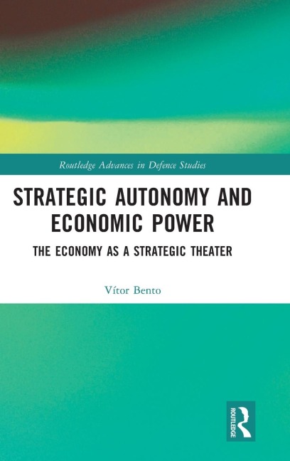 Strategic Autonomy and Economic Power: The Economy as a Strategic Theater