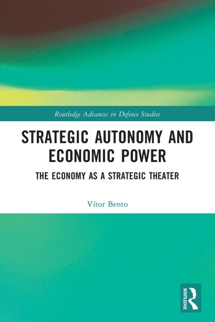 Strategic Autonomy and Economic Power: The Economy as a Strategic Theater