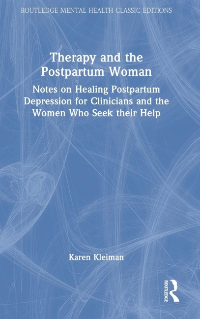 Therapy and the Postpartum Woman: Notes on Healing Postpartum Depression for Clinicians and the Women Who Seek their Help