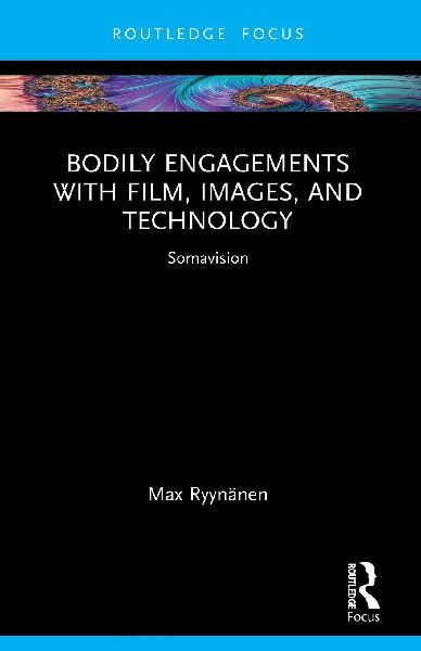 Bodily Engagements with Film, Images, and Technology: Somavision