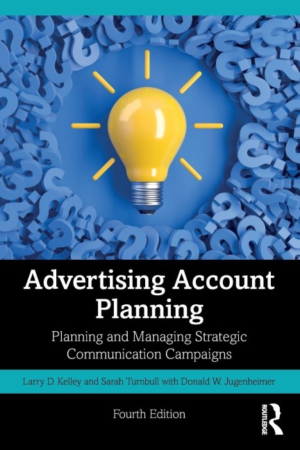 Advertising Account Planning: Planning and Managing Strategic Communication Campaigns