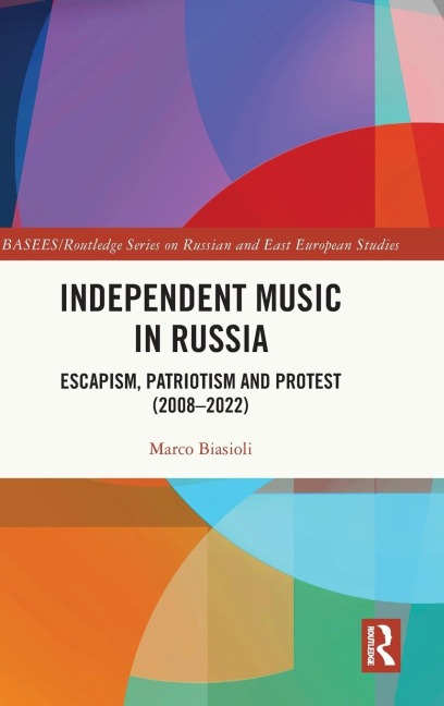 Independent Music in Russia: Escapism, Patriotism and Protest (2008-2022)
