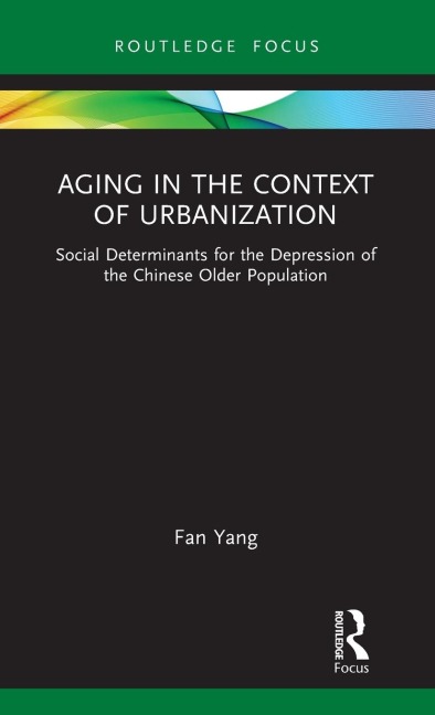 Aging in the Context of Urbanization: Social Determinants for the Depression of the Chinese Older Population