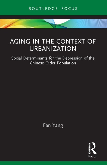 Aging in the Context of Urbanization: Social Determinants for the Depression of the Chinese Older Population