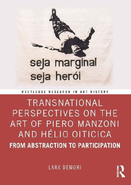 Transnational Perspectives on the Art of Piero Manzoni and Hélio Oiticica: From Abstraction to Participation