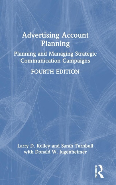 Advertising Account Planning: Planning and Managing Strategic Communication Campaigns