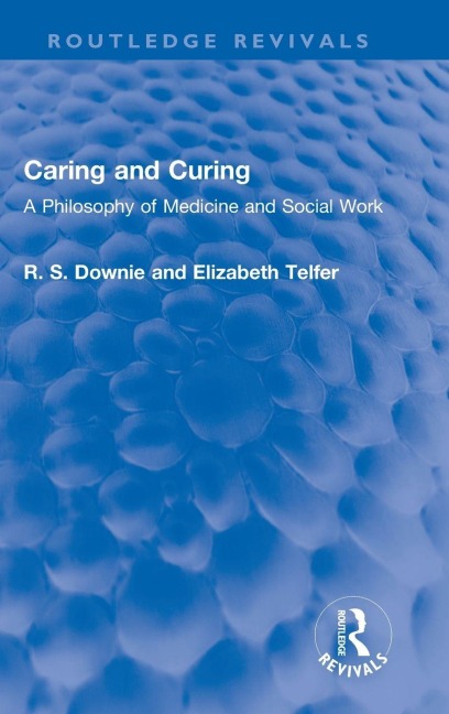 Caring and Curing: A Philosophy of Medicine and Social Work