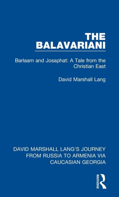The Balavariani: Barlaam and Josaphat: A Tale from the Christian East