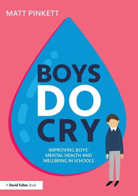 Boys Do Cry: Improving Boys' Mental Health and Wellbeing in Schools