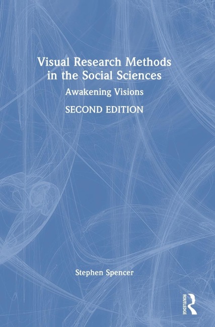 Visual Research Methods in the Social Sciences: Awakening Visions