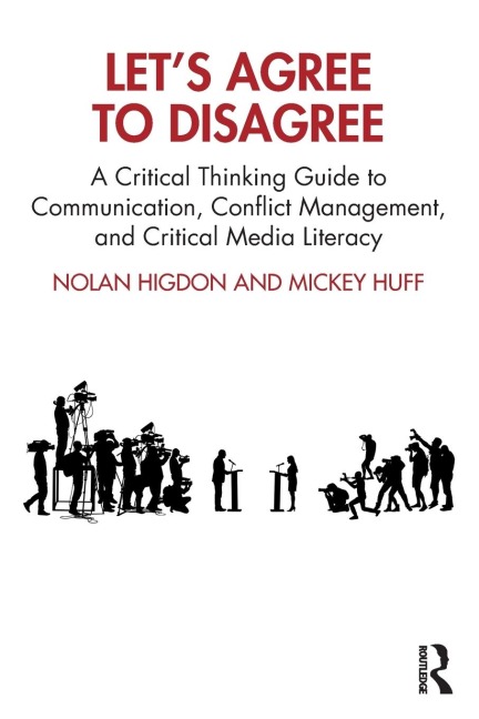 Lets Agree to Disagree: A Critical Thinking Guide to Communication, Conflict Management, and Critical Media Literacy