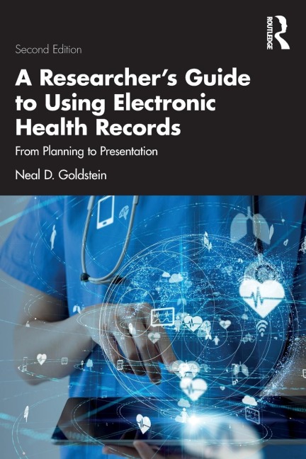 A Researchers Guide to Using Electronic Health Records: From Planning to Presentation