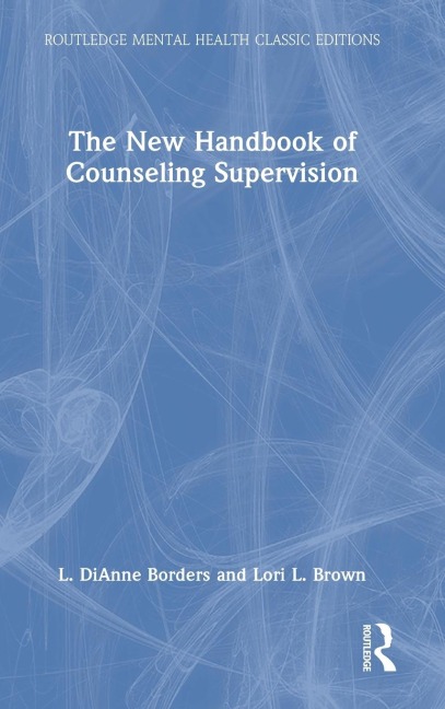 The New Handbook of Counseling Supervision