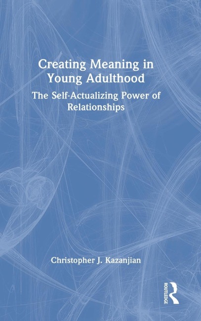 Creating Meaning in Young Adulthood: The Self-Actualizing Power of Relationships