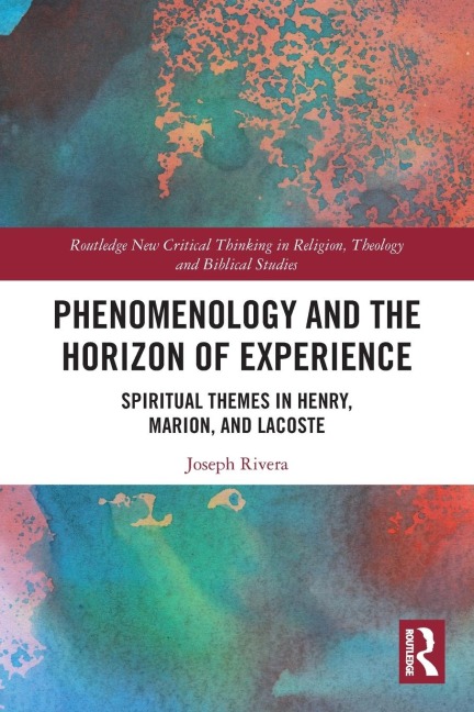 Phenomenology and the Horizon of Experience: Spiritual Themes in Henry, Marion, and Lacoste