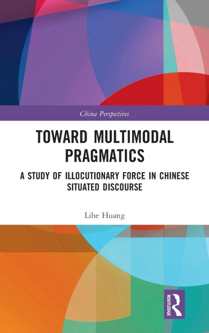 Toward Multimodal Pragmatics: A Study of Illocutionary Force in Chinese Situated Discourse