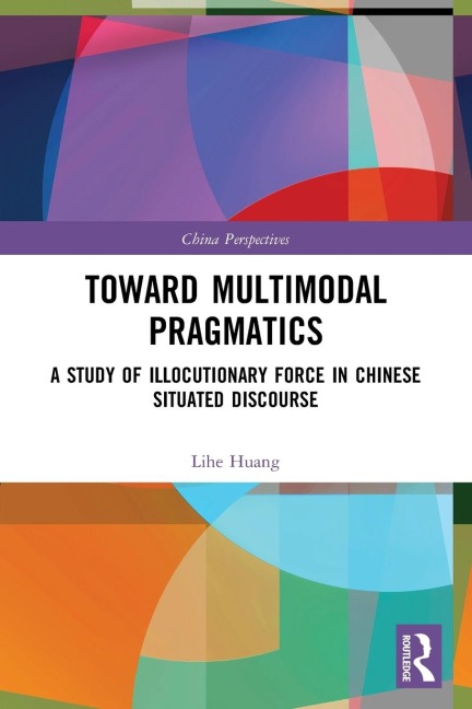 Toward Multimodal Pragmatics: A Study of Illocutionary Force in Chinese Situated Discourse